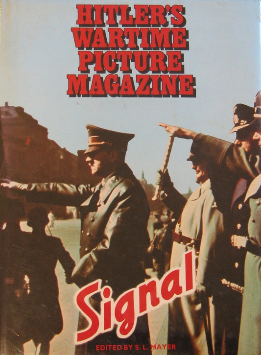 Hitler's Wartime Picture Magazine SIGNAL  (ref b11)