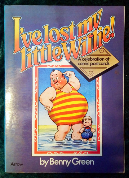 I've Lost My Little Willie! A Celebration of Comic Postcards. (ref b251)