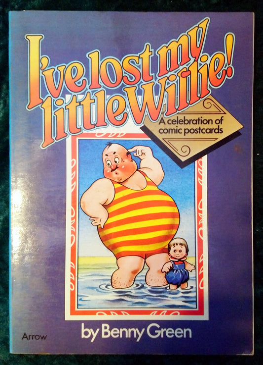 I've Lost My Little Willie! A Celebration of Comic Postcards. (ref b251)
