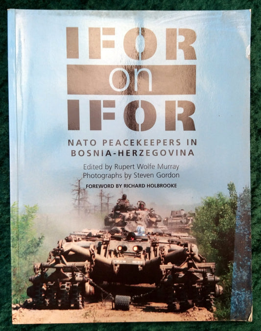 IFOR on IFOR. Nato Peacekeepers in Bosnia. (ref b265)