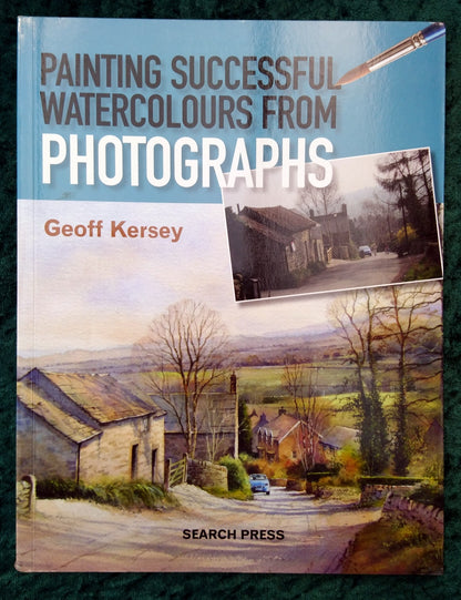 Painting Watercolours from Photographs by Geoff Kersey. (ref b270)