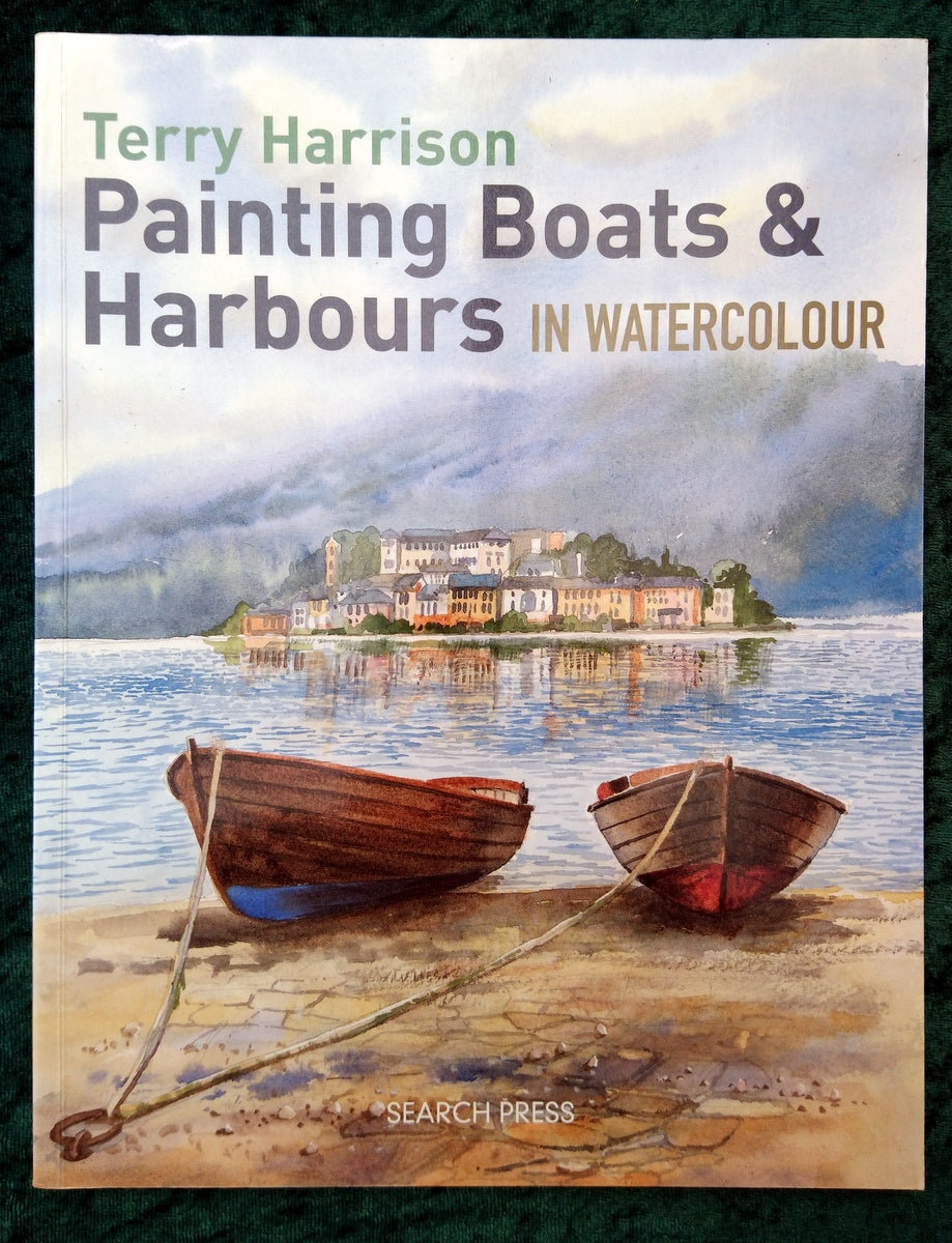 Painting Boats and Harbours in Watercolours by Terry Harrison. (ref b271)