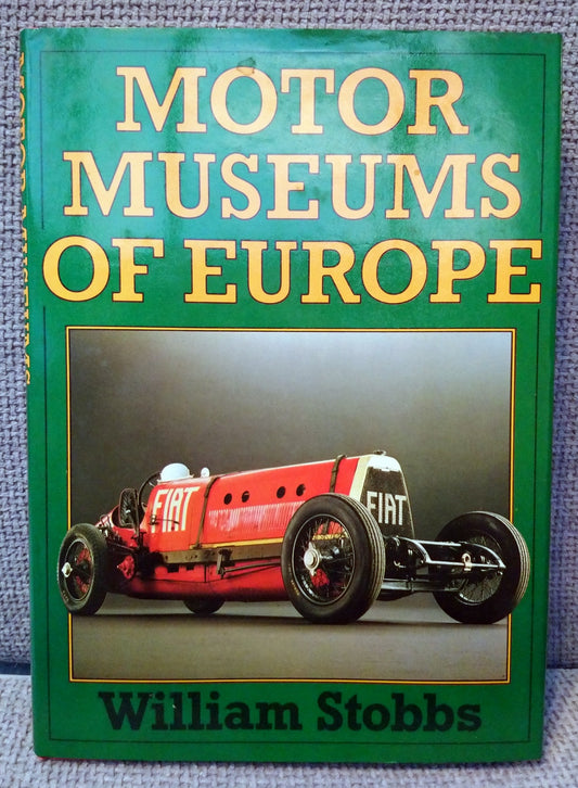 Motor Museums of Europe, William Stobbs . (ref b157)