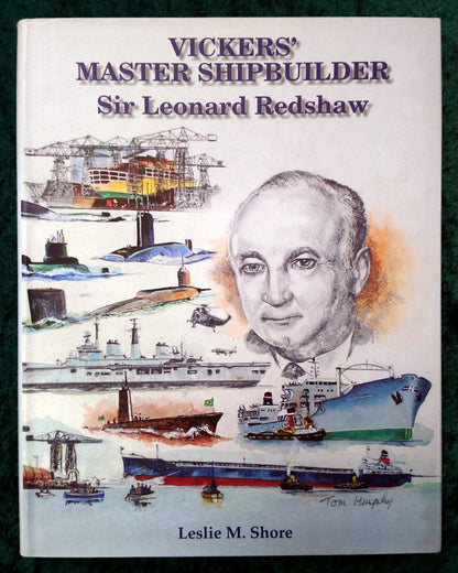 Vickers' Master Shipbuilder Sir Leonard Redshaw. (ref b275)