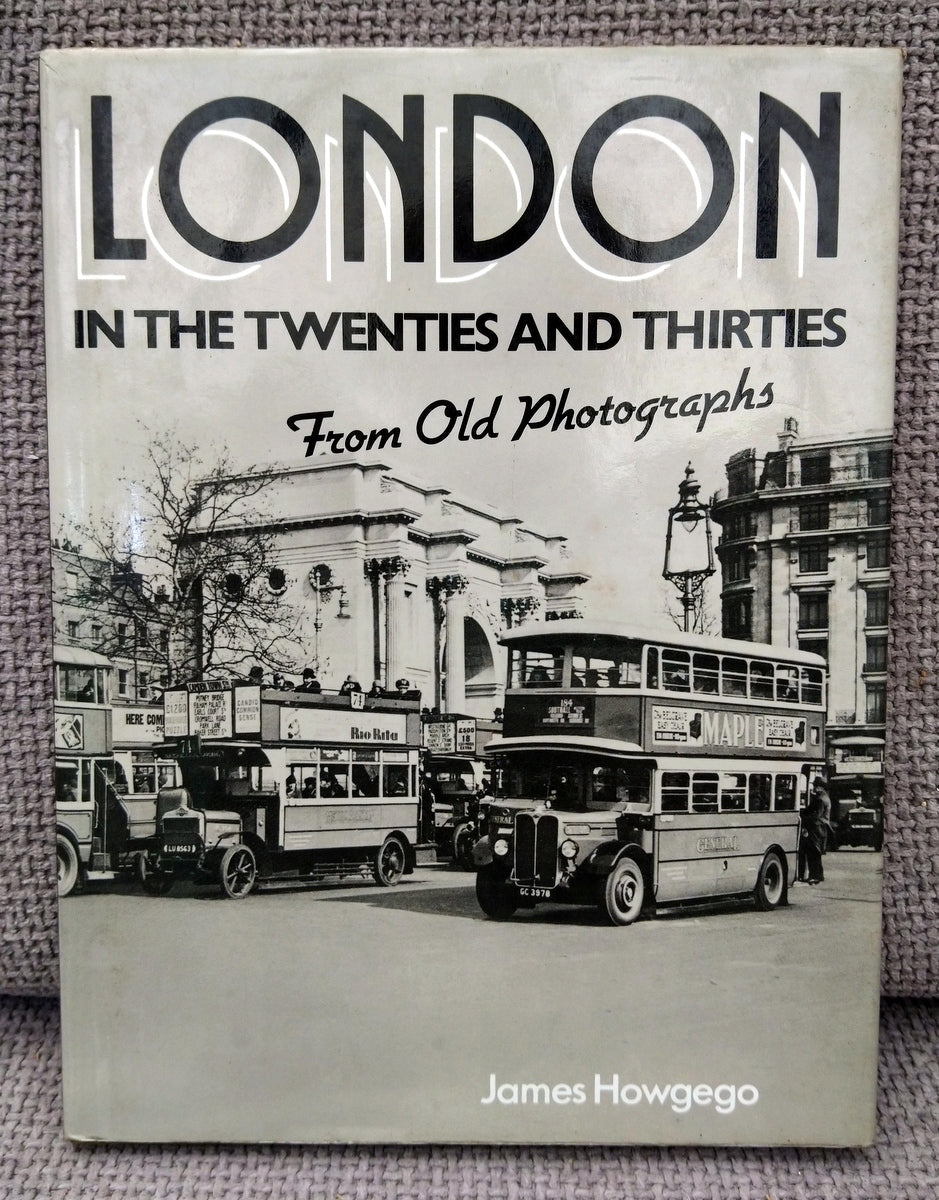 London in the Twenties and Thirties from Old Photographs. (ref b186)