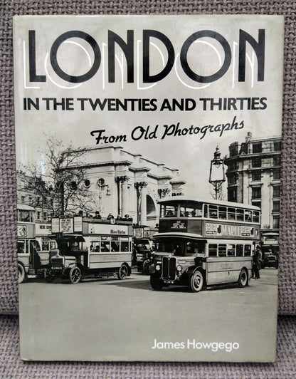 London in the Twenties and Thirties from Old Photographs. (ref b186)