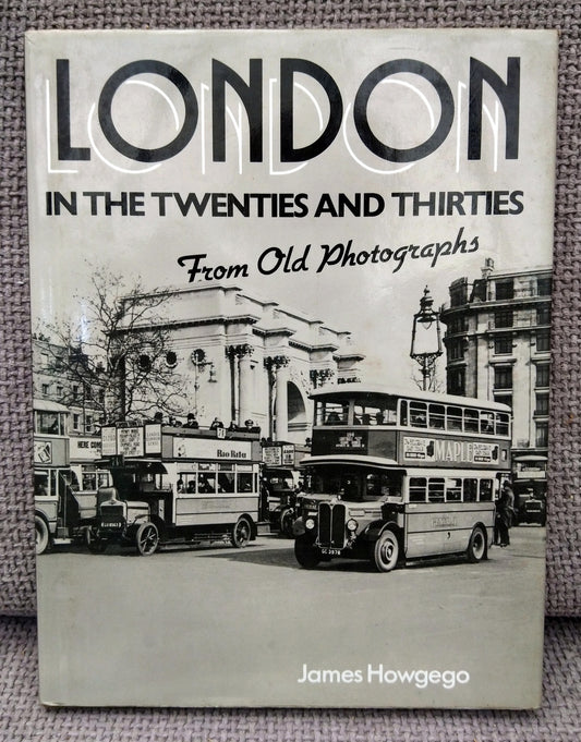 London in the Twenties and Thirties from Old Photographs. (ref b186)