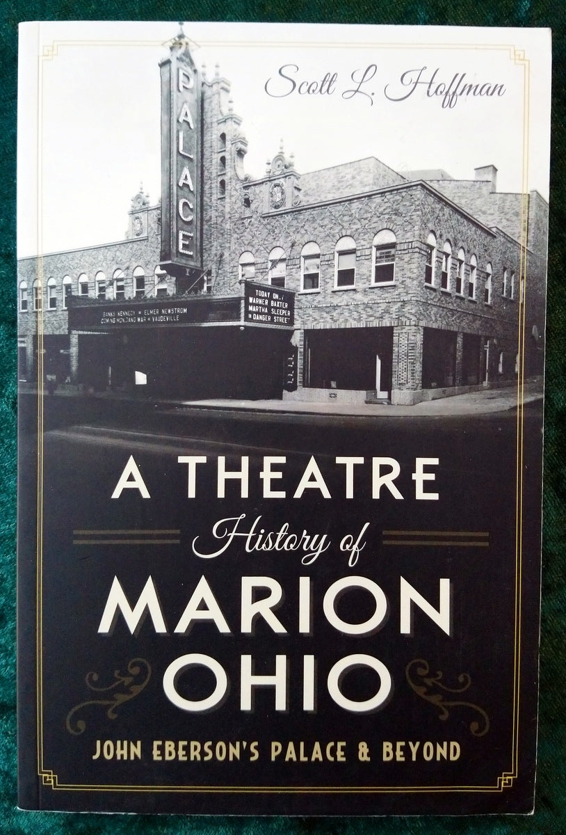 A Theatre History of Marion Ohio. (ref b328)