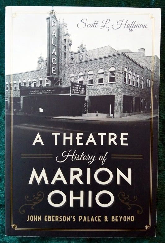 A Theatre History of Marion Ohio. (ref b328)