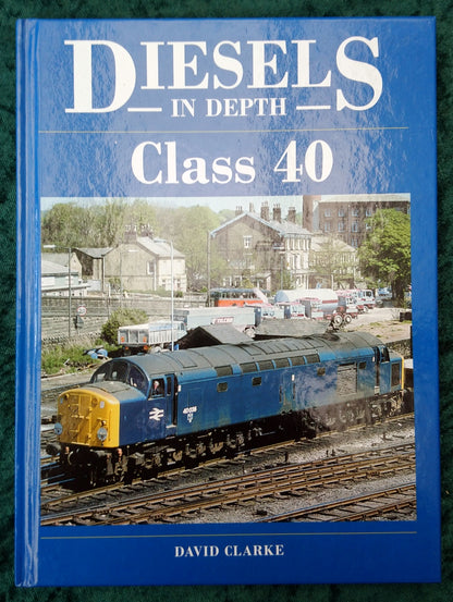 Diesels in Depth Class 40 by David Clarke. (ref b294)