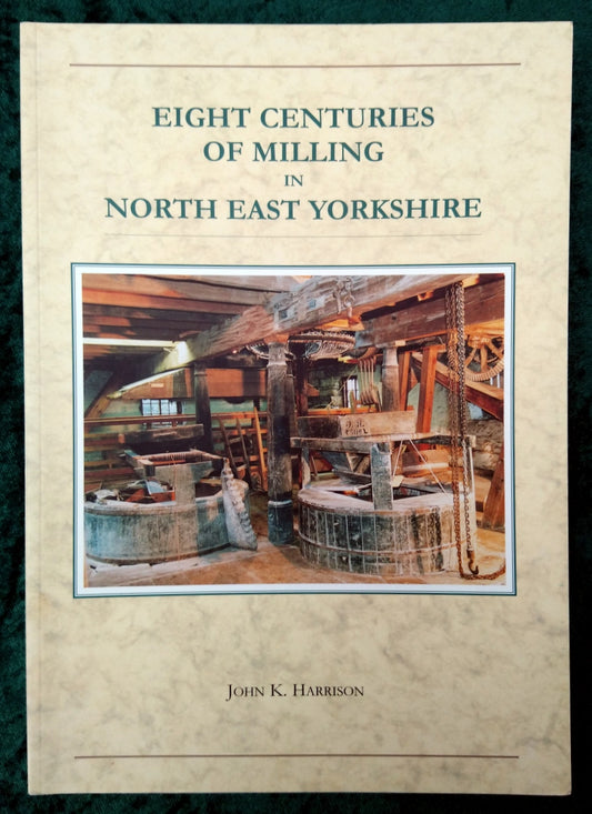 Eight Centuries of Milling in North East Yorkshire. (ref b317)
