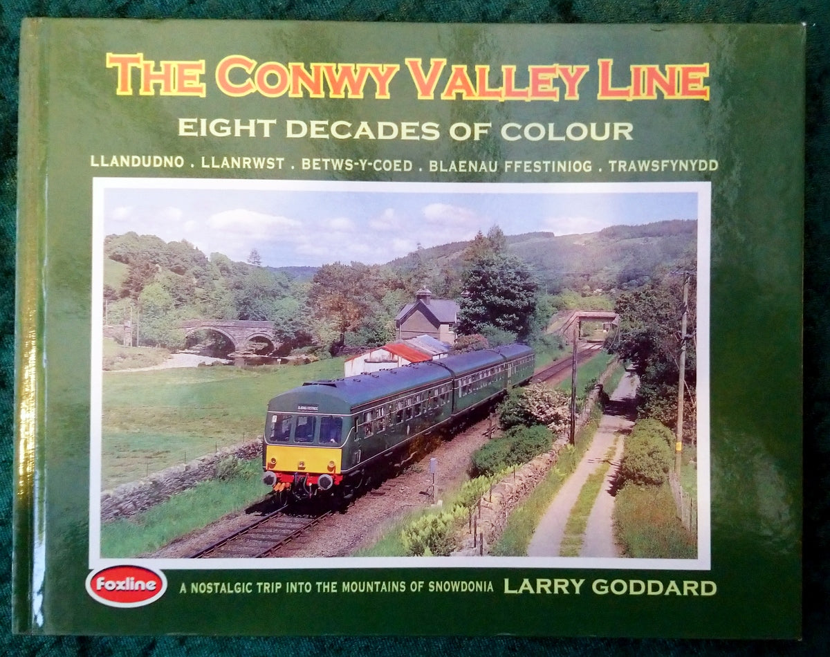The Conwy Valley Line by Larry Goddard. (ref b349)