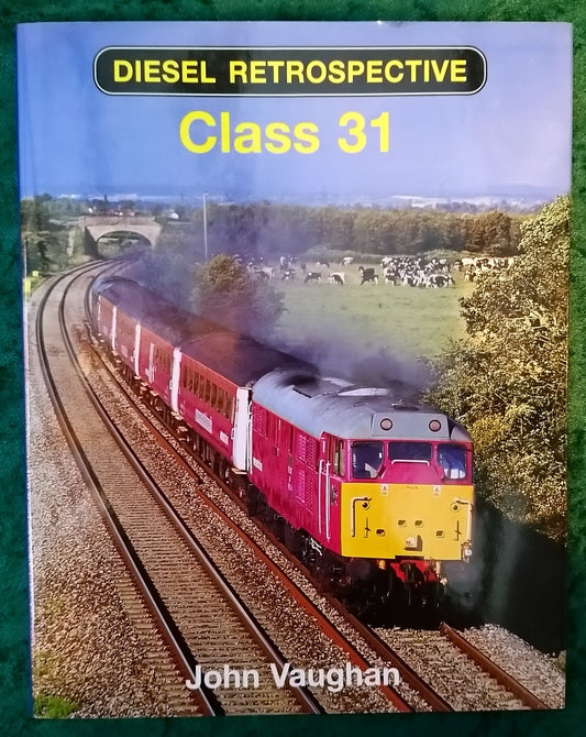 Diesel Retrospective Class 31 by John Vaughan. (ref b338)