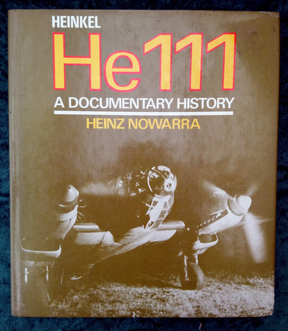 Heinkel He111 A Documentary History by Heinz Nowarra. (ref b333)