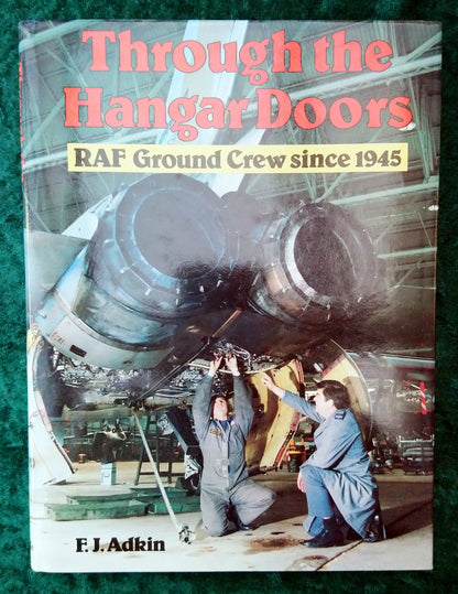 Through The Hanger Doors. RAF Ground Crews since 1945 . (ref b376)