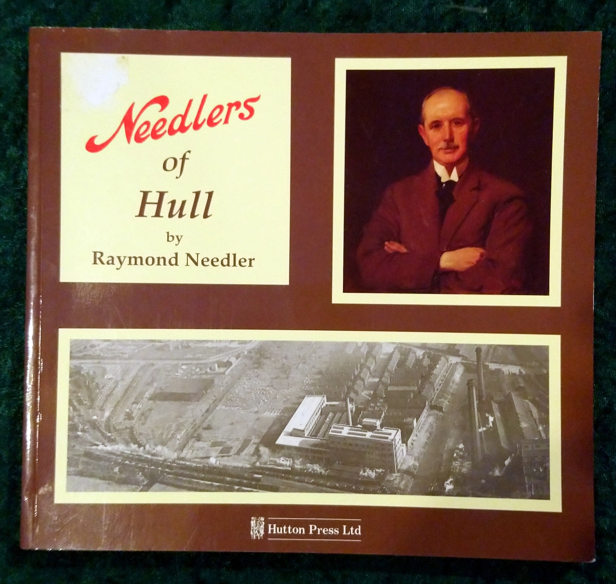 Needlers of Hull by Raymond Needler. (ref b384)