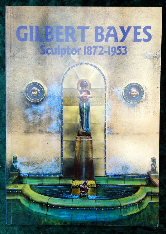 Gilbert Bayes, Sculptor 1872-1953. (ref b244)