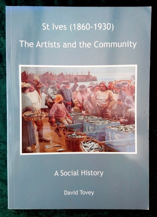 St Ives 1860-1930. The Artists and The Community. (ref b246)