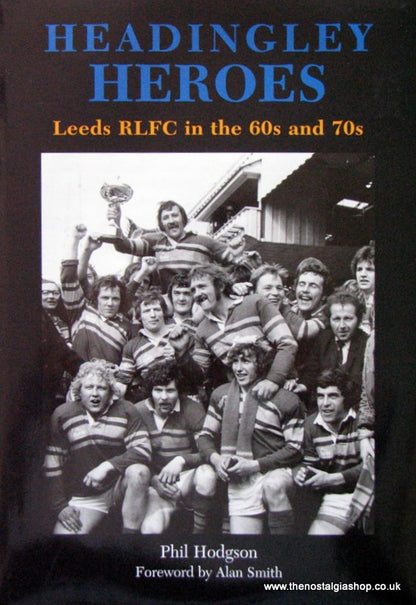 Headingley Heroes. Leeds RLFC in the 1960s & 1970s. (ref B117)