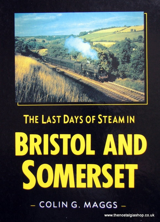 Last Days Of Steam In Bristol & Somerset. 1992. (ref B98)