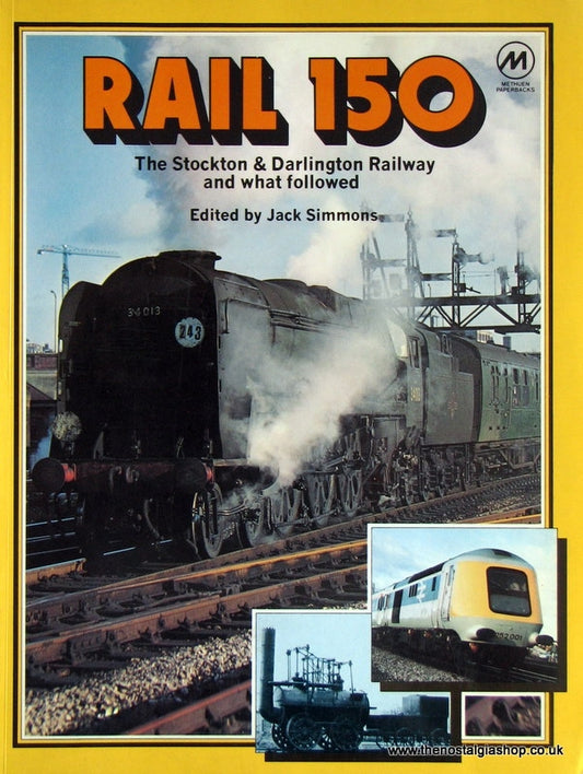 Rail 150. The Stockton & Darlington Railway and What Followed. (ref b60)