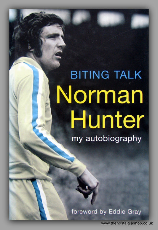 Norman Hunter. Biting Talk. Biography. 2004 (ref b140)